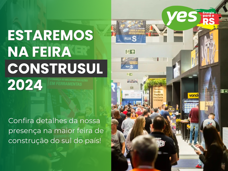 YES Energia na Construsul 2024: A Maior Feira da Construção Civil do Sul do Brasil